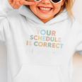 Your Schedule Is Correct Change My Mind Back To School Graphic Toddler Hoodie