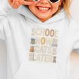 School Now Cats Later Back To School Graphic Toddler Hoodie School Now Cats Later Back To School Graphic Toddler Hoodie
