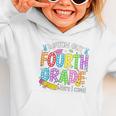 Watch Out Fourth Grade Here I Come Back To School 4th Grade Graphic Toddler Hoodie Watch Out Fourth Grade Here I Come Back To School 4th Grade Graphic Toddler Hoodie