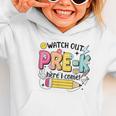 Watch Out Pre-K Here I Come Back To School Pre-K Graphic Toddler Hoodie