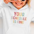 'Your Schedule Is Fine' Back To School Headstart Fun Graphic Toddler Hoodie 'Your Schedule Is Fine' Back To School Headstart Fun Graphic Toddler Hoodie