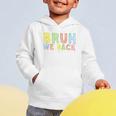 Bruh We Back Assistant Principal Back To School Groovy Graphic Toddler Hoodie Bruh We Back Assistant Principal Back To School Groovy Graphic Toddler Hoodie