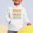 Bruh My First Day Preschool Back To School Preschool Graphic Toddler Hoodie