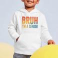 Bruh I'm A Senior Back To School Class Of 2026 Graduation Graphic Toddler Hoodie