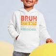 Bruh It's My First Day Of Middle School Back To School Graphic Toddler Hoodie Bruh It's My First Day Of Middle School Back To School Graphic Toddler Hoodie