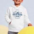 Sixth Grade Team Back To School Graphic Toddler Hoodie Sixth Grade Team Back To School Graphic Toddler Hoodie