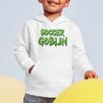 Soccer Goblin Back To School Soccer Player Game Gear Graphic Toddler Hoodie Soccer Goblin Back To School Soccer Player Game Gear Graphic Toddler Hoodie