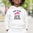 Born To Riding Forced To Go To School Back To School Graphic Toddler Hoodie