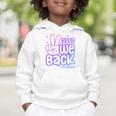 Bruh We Back 4th Graders Back To School Fourth Grade Kids Graphic Toddler Hoodie