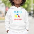 Dear Math Solve Your Own Problems Back To School Graphic Toddler Hoodie Dear Math Solve Your Own Problems Back To School Graphic Toddler Hoodie