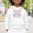 The Math Ain't Mathin' Show Your Work Back To School Graphic Toddler Hoodie