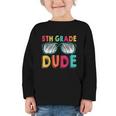 5th Grade Dude Back To School Fifth Grade Student Graphic Toddler Long Sleeve Tee