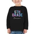 6th Grade Team Tie Dye Back To School First Day Of School Graphic Toddler Long Sleeve Tee