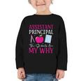 Assistant Principal The Students Are My Why Back To School Graphic Toddler Long Sleeve Tee Assistant Principal The Students Are My Why Back To School Graphic Toddler Long Sleeve Tee