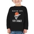 Back To School Game On 5th Grade Basketball Kids Graphic Toddler Long Sleeve Tee Back To School Game On 5th Grade Basketball Kids Graphic Toddler Long Sleeve Tee