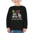 Blast Off Into Kindergarten Back To School Rocket Graphic Toddler Long Sleeve Tee Blast Off Into Kindergarten Back To School Rocket Graphic Toddler Long Sleeve Tee