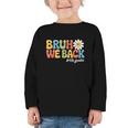 Bruh We Back 4th Grade First Day Of School Back To School Graphic Toddler Long Sleeve Tee Bruh We Back 4th Grade First Day Of School Back To School Graphic Toddler Long Sleeve Tee