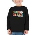 Bruh We Back 8th Grade First Day Of School Back To School Graphic Toddler Long Sleeve Tee Bruh We Back 8th Grade First Day Of School Back To School Graphic Toddler Long Sleeve Tee