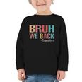 Bruh We Back To School Counselor Vintage Advisor Graphic Toddler Long Sleeve Tee Bruh We Back To School Counselor Vintage Advisor Graphic Toddler Long Sleeve Tee