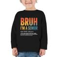 Bruh I'm A Senior Back To School Class Of 2026 Graduation Graphic Toddler Long Sleeve Tee Bruh I'm A Senior Back To School Class Of 2026 Graduation Graphic Toddler Long Sleeve Tee