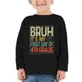 Bruh Its My First Day Of 4th Grade Back To School Boys Kids Graphic Toddler Long Sleeve Tee Bruh Its My First Day Of 4th Grade Back To School Boys Kids Graphic Toddler Long Sleeve Tee