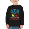 Dear Math Solve Your Own Problems Back To School Graphic Toddler Long Sleeve Tee Dear Math Solve Your Own Problems Back To School Graphic Toddler Long Sleeve Tee