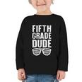 Fifth Grade Dude First Day Back To School Boys Kids Graphic Toddler Long Sleeve Tee Fifth Grade Dude First Day Back To School Boys Kids Graphic Toddler Long Sleeve Tee