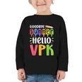 Goodbye Summer Hello VPK First Day Of VPK Back To School Graphic Toddler Long Sleeve Tee