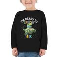 I'm Ready To Crush 4K Dinosaur Back To School 4K Kid Graphic Toddler Long Sleeve Tee