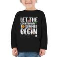 Let The Countdown To Summer Begin Back To School Graphic Toddler Long Sleeve Tee Let The Countdown To Summer Begin Back To School Graphic Toddler Long Sleeve Tee