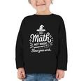 Do Math Not Magic Show Your Work Back To School Graphic Toddler Long Sleeve Tee Do Math Not Magic Show Your Work Back To School Graphic Toddler Long Sleeve Tee