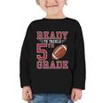 Ready To Tackle 5th Grade Back To School First Day Of School Graphic Toddler Long Sleeve Tee Ready To Tackle 5th Grade Back To School First Day Of School Graphic Toddler Long Sleeve Tee