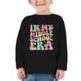 Retro Groovy In My Middle School Era Back To School Graphic Toddler Long Sleeve Tee Retro Groovy In My Middle School Era Back To School Graphic Toddler Long Sleeve Tee