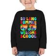 So Long Summer Welcome School Back To School Academic Year Graphic Toddler Long Sleeve Tee So Long Summer Welcome School Back To School Academic Year Graphic Toddler Long Sleeve Tee