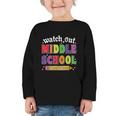 Watch Out Middle School Here I Come Back To School Graphic Toddler Long Sleeve Tee Watch Out Middle School Here I Come Back To School Graphic Toddler Long Sleeve Tee
