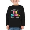 Watch Out Preschool Here I Come Back To School Graphic Toddler Long Sleeve Tee Watch Out Preschool Here I Come Back To School Graphic Toddler Long Sleeve Tee