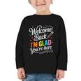 Welcome Back I'm Glad You'Re Here Back To School First Day Graphic Toddler Long Sleeve Tee Welcome Back I'm Glad You'Re Here Back To School First Day Graphic Toddler Long Sleeve Tee