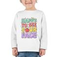 Back To School First Day Of School Happy To See Your Face Graphic Toddler Long Sleeve Tee