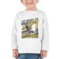 I'm Ready To Dig Kindergarten Back To School Excavator Graphic Toddler Long Sleeve Tee