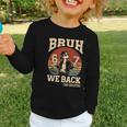 Back To School Bruh We Back 2nd Grade 6 7 First Day School Graphic Toddler Long Sleeve Tee