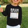 Bruh We Back To School First Day Boys Teens Student Sign My Graphic Toddler Long Sleeve Tee