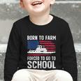 Born To Farm Forced To Go To School Farmer Back To School Graphic Toddler Long Sleeve Tee