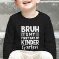 Bruh It's My First Day Of Kindergarten Back To School 2025 Graphic Toddler Long Sleeve Tee Bruh It's My First Day Of Kindergarten Back To School 2025 Graphic Toddler Long Sleeve Tee