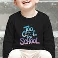 Too Cool For School – Back To School For Kids Graphic Toddler Long Sleeve Tee Too Cool For School – Back To School For Kids Graphic Toddler Long Sleeve Tee