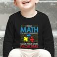 Dear Math Solve Your Own Problems Back To School Graphic Toddler Long Sleeve Tee Dear Math Solve Your Own Problems Back To School Graphic Toddler Long Sleeve Tee