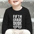 Fifth Grade Dude First Day Back To School Boys Kids Graphic Toddler Long Sleeve Tee Fifth Grade Dude First Day Back To School Boys Kids Graphic Toddler Long Sleeve Tee