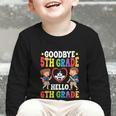 Goodbye 5th Grade Hello 6th Grade Graduate Back To School Graphic Toddler Long Sleeve Tee Goodbye 5th Grade Hello 6th Grade Graduate Back To School Graphic Toddler Long Sleeve Tee