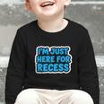 I'm Just Here For Recess Back To School Boys First Day Graphic Toddler Long Sleeve Tee
