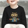 Proud Mom Of The Kindergarten Dude Back To School Graphic Toddler Long Sleeve Tee Proud Mom Of The Kindergarten Dude Back To School Graphic Toddler Long Sleeve Tee