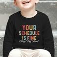 'Your Schedule Is Fine' Back To School Headstart Fun Graphic Toddler Long Sleeve Tee